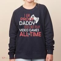 Proof That Daddy Doesn't Play Video Games All The Time Women's Sweatshirt thumb 0