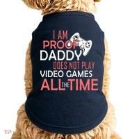 Proof That Daddy Doesn't Play Video Games All The Time Doggie Tank thumb 0