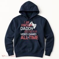 Proof That Daddy Doesn't Play Video Games All The Time Hoodie thumb 0