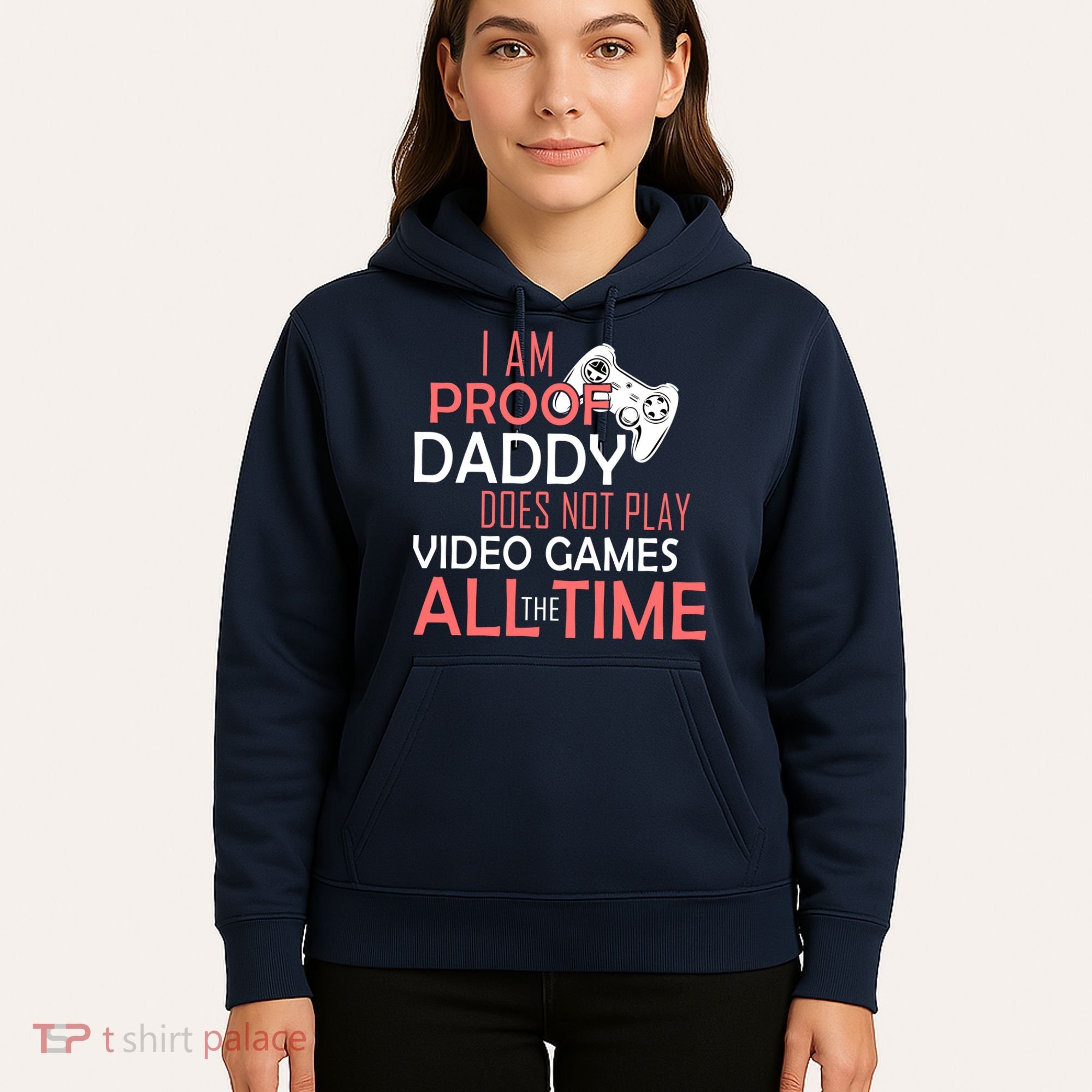 Proof That Daddy Doesn't Play Video Games All The Time Hoodie