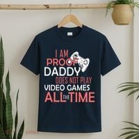 Proof That Daddy Doesn't Play Video Games All The Time T-Shirt thumb 2