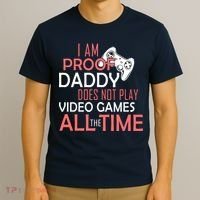 Proof That Daddy Doesn't Play Video Games All The Time T-Shirt thumb 3