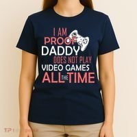 Proof That Daddy Doesn't Play Video Games All The Time T-Shirt thumb 4