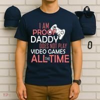 Proof That Daddy Doesn't Play Video Games All The Time T-Shirt thumb 6