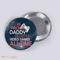 Proof That Daddy Doesn't Play Video Games All The Time Button thumb 0
