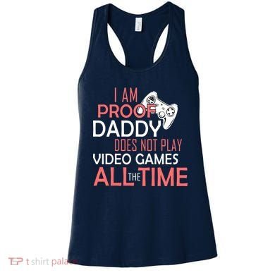 Proof That Daddy Doesn't Play Video Games All The Time Women's Tank Top