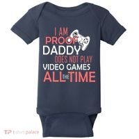 Proof That Daddy Doesn't Play Video Games All The Time Baby Bodysuit thumb 0