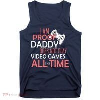 Proof That Daddy Doesn't Play Video Games All The Time Tank Top thumb 0