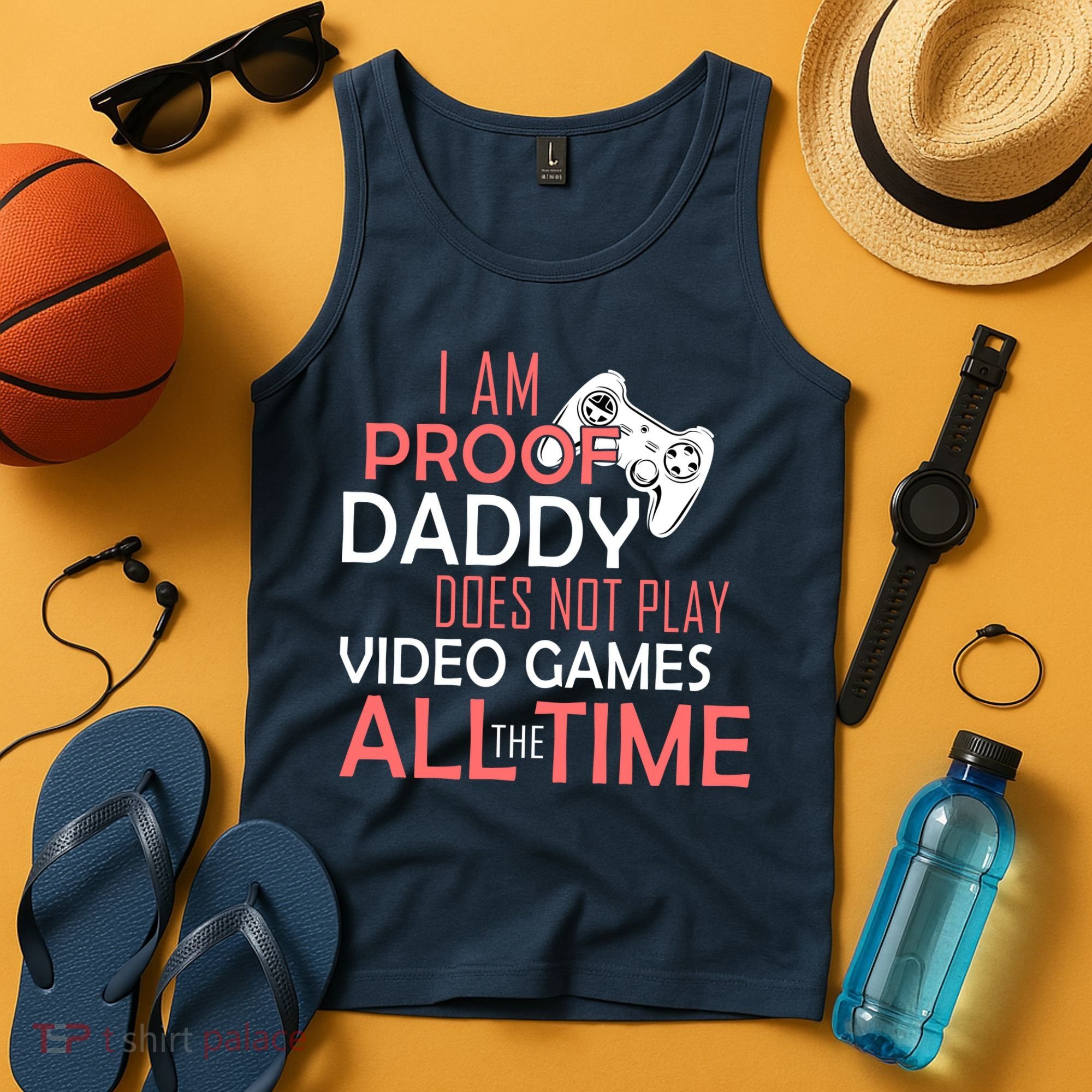 Proof That Daddy Doesn't Play Video Games All The Time Tank Top