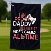 Proof That Daddy Doesn't Play Video Games All The Time Golf Towel thumb 1