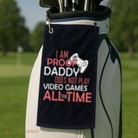 Proof That Daddy Doesn't Play Video Games All The Time Golf Towel thumb 2