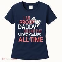 Proof That Daddy Doesn't Play Video Games All The Time Women's T-Shirt thumb 0
