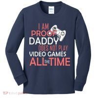 Proof That Daddy Doesn't Play Video Games All The Time Kids Long Sleeve Shirt thumb 0