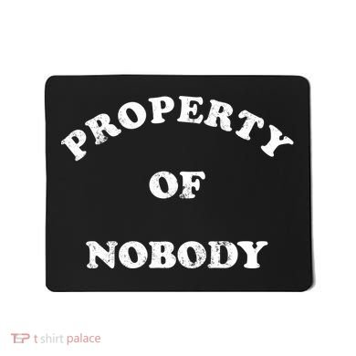 Property Of Nobody Mousepad
