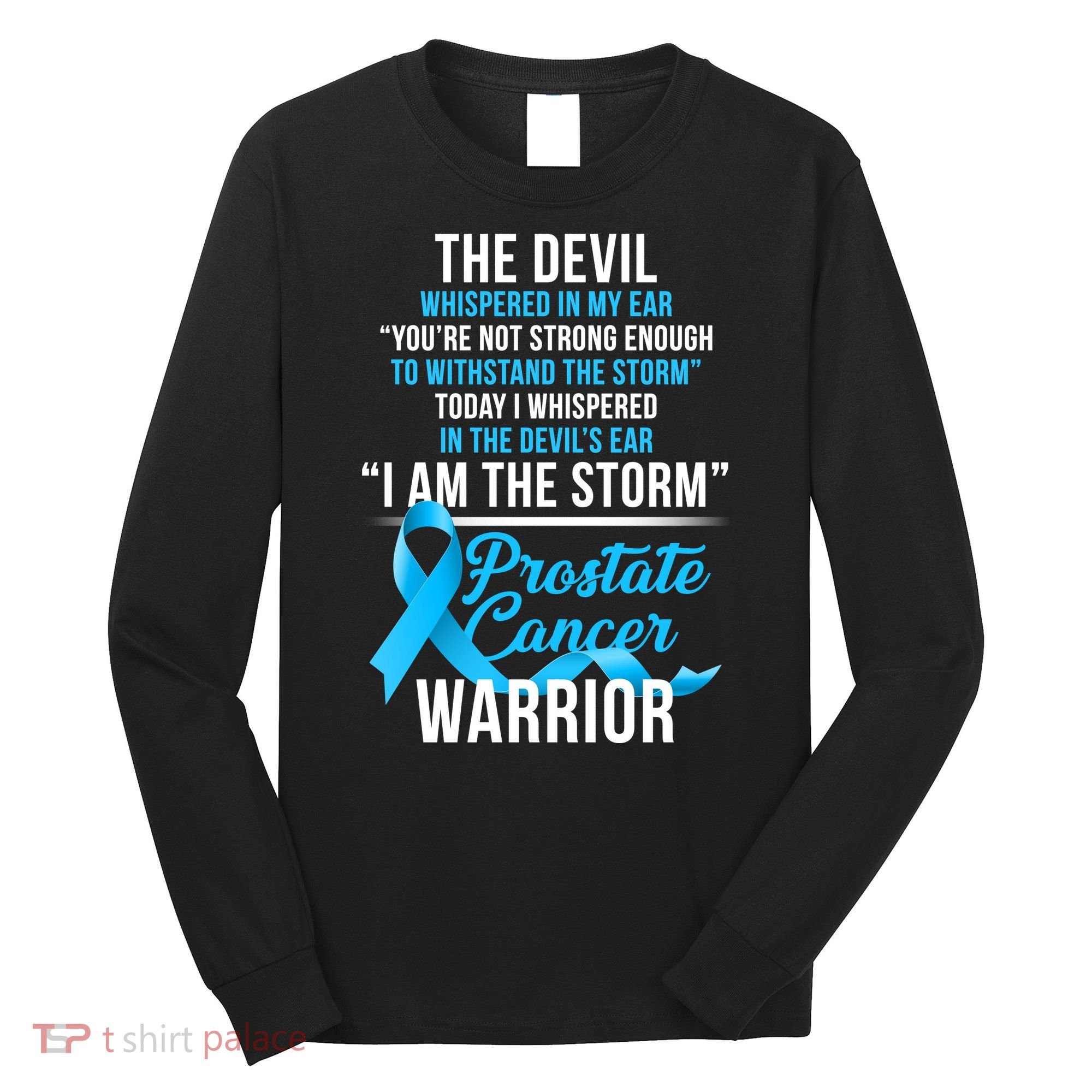 Prostate Cancer Warrior I Am The Storm Long Sleeve Shirt