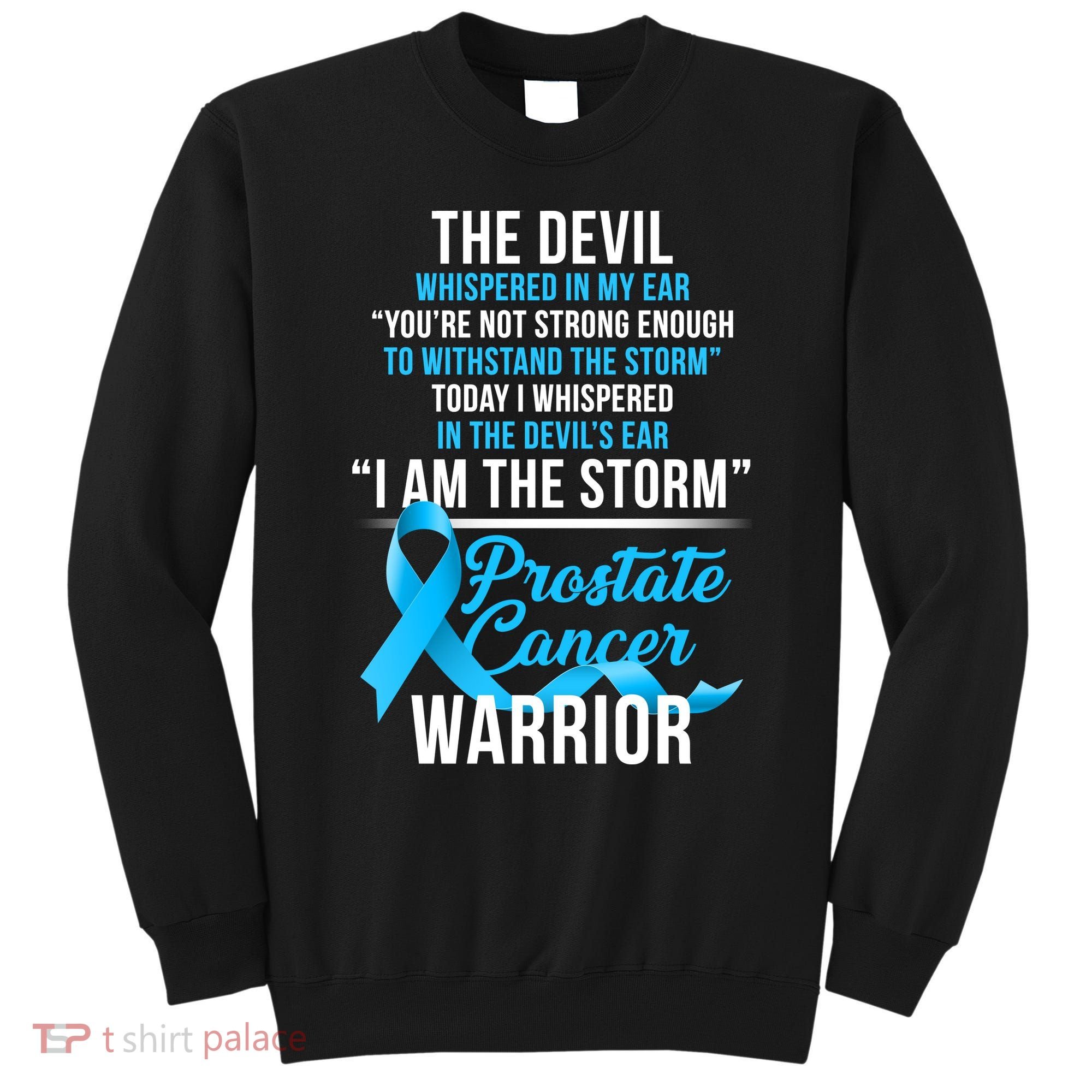 Prostate Cancer Warrior I Am The Storm Sweatshirt