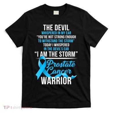 Prostate Cancer Warrior I Am The Storm T-Shirt