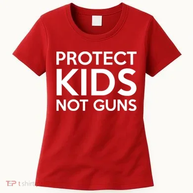 Protect Kids Not Guns Women's T-Shirt