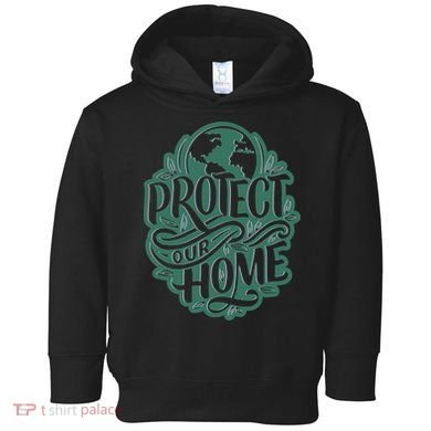 Protect Our Home Earth Day Toddler Hoodie