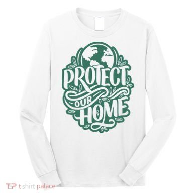 Protect Our Home Earth Day Long Sleeve Shirt