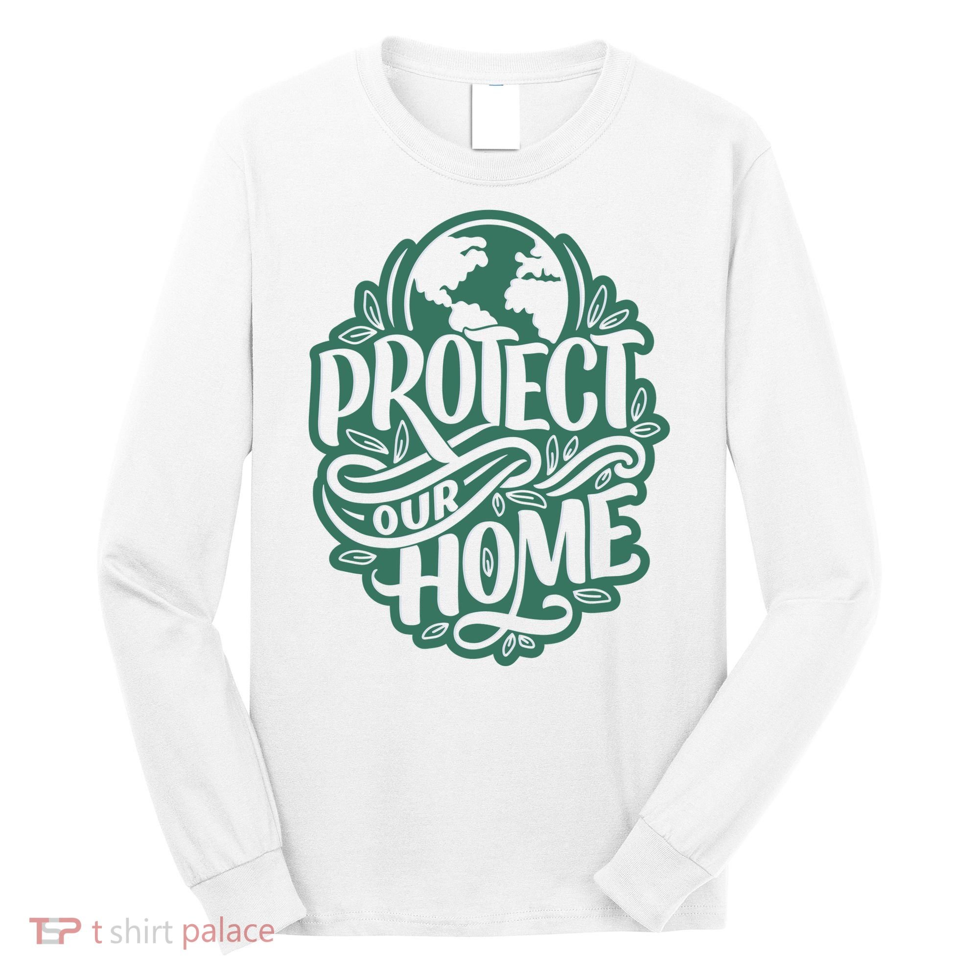 Protect Our Home Earth Day Long Sleeve Shirt