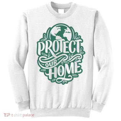 Protect Our Home Earth Day Sweatshirt