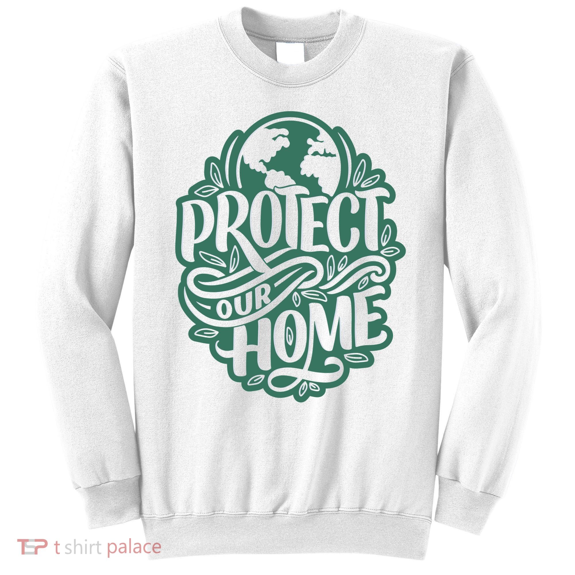 Protect Our Home Earth Day Sweatshirt