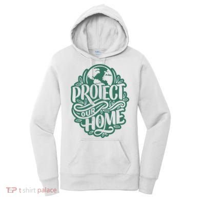 Protect Our Home Earth Day Women's Hoodie