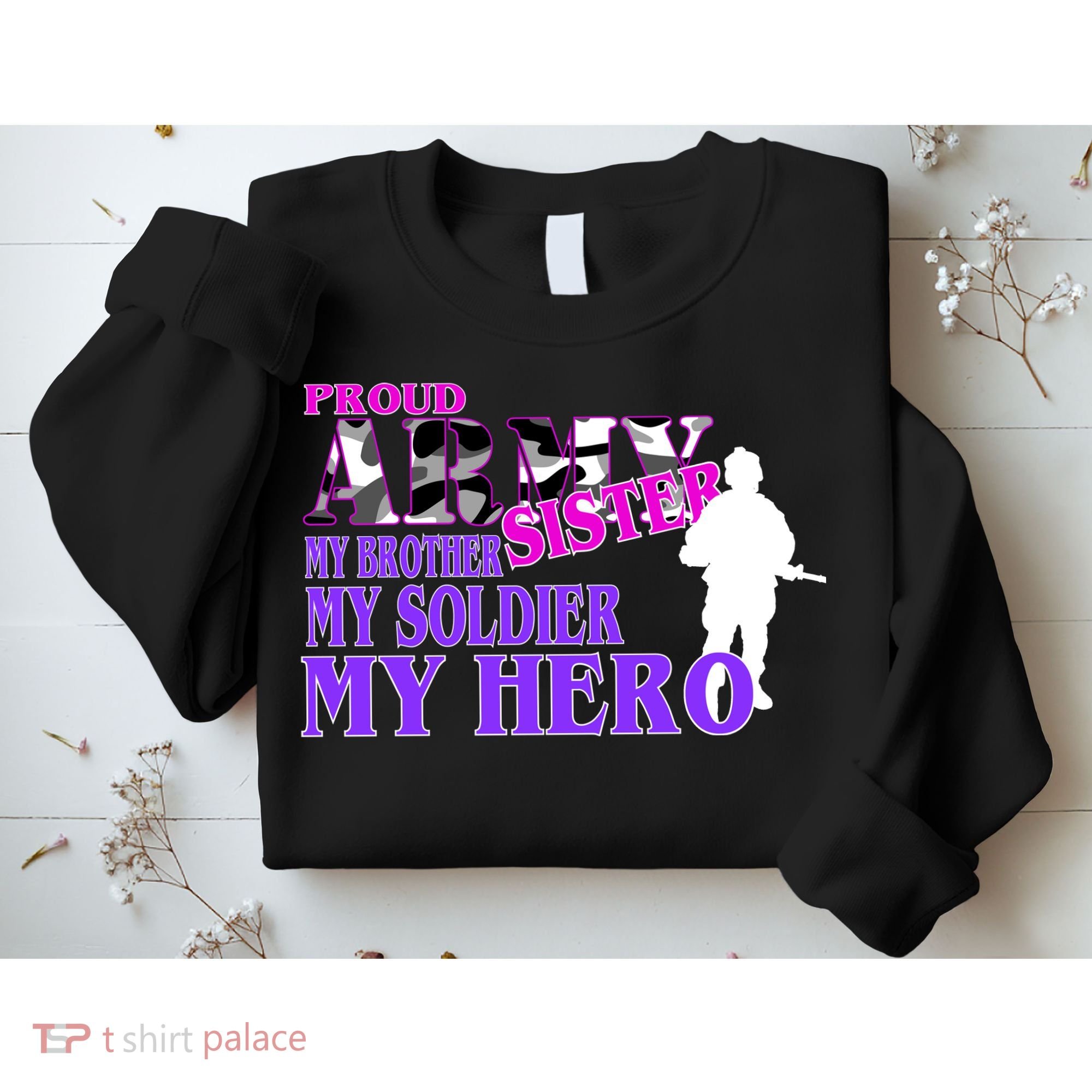 Proud Army Sister My Brother Soldier Hero Sweatshirt