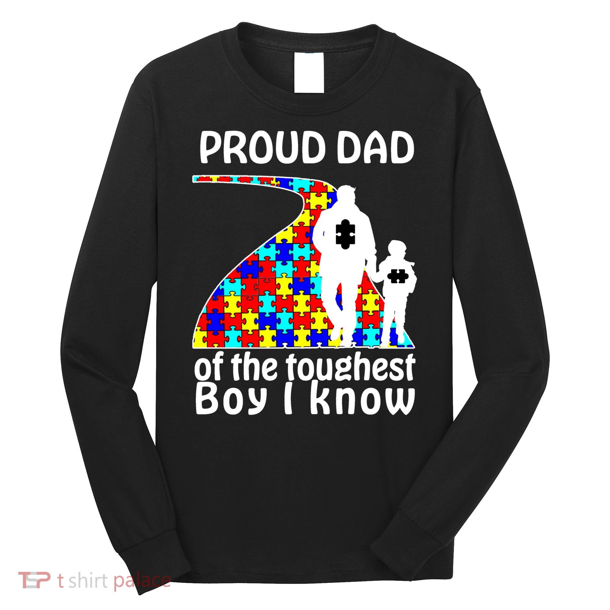 Proud Autism Dad Of The Toughest Boy I Know Long Sleeve Shirt