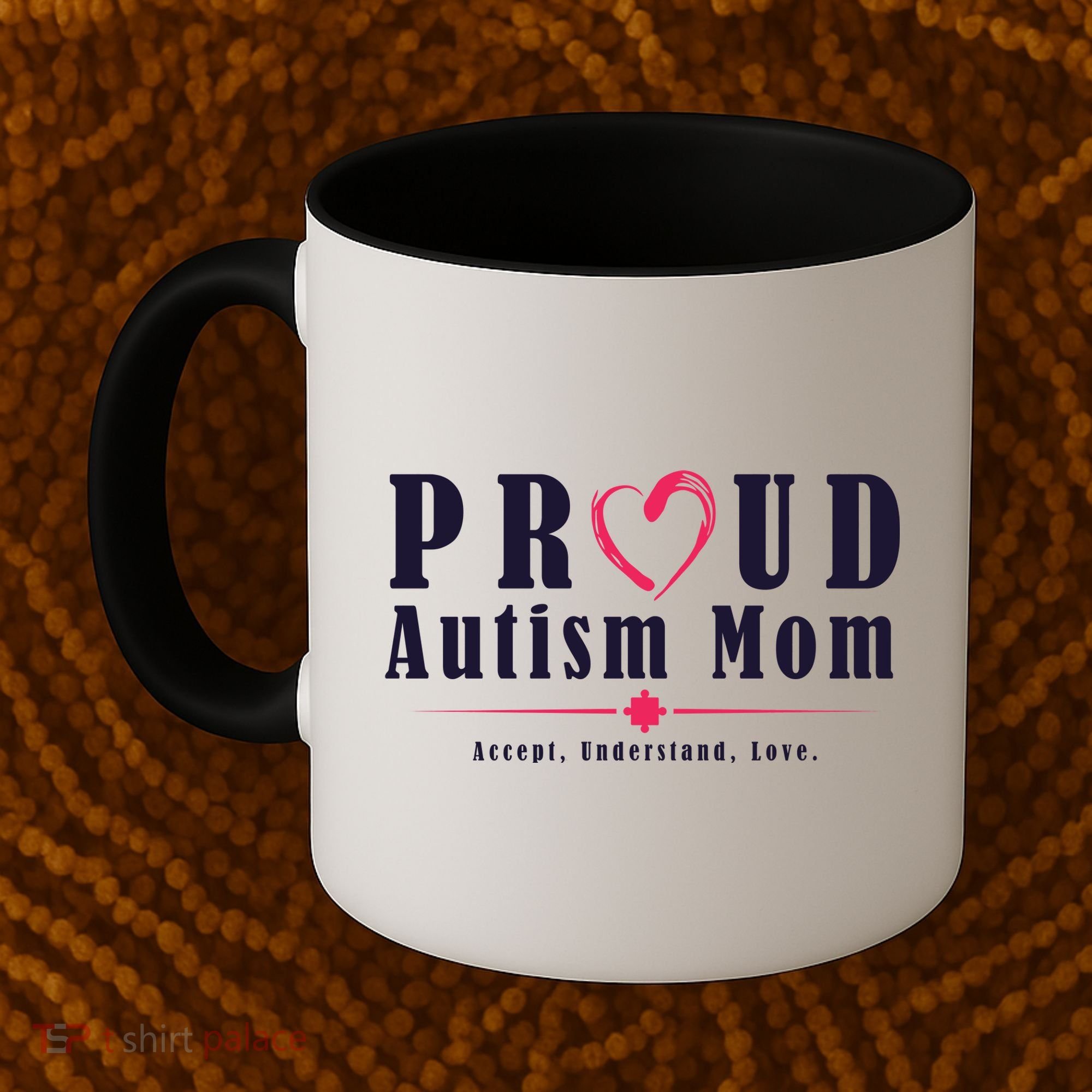 Proud Autism Mom Accept Understand Love Coffee Mug