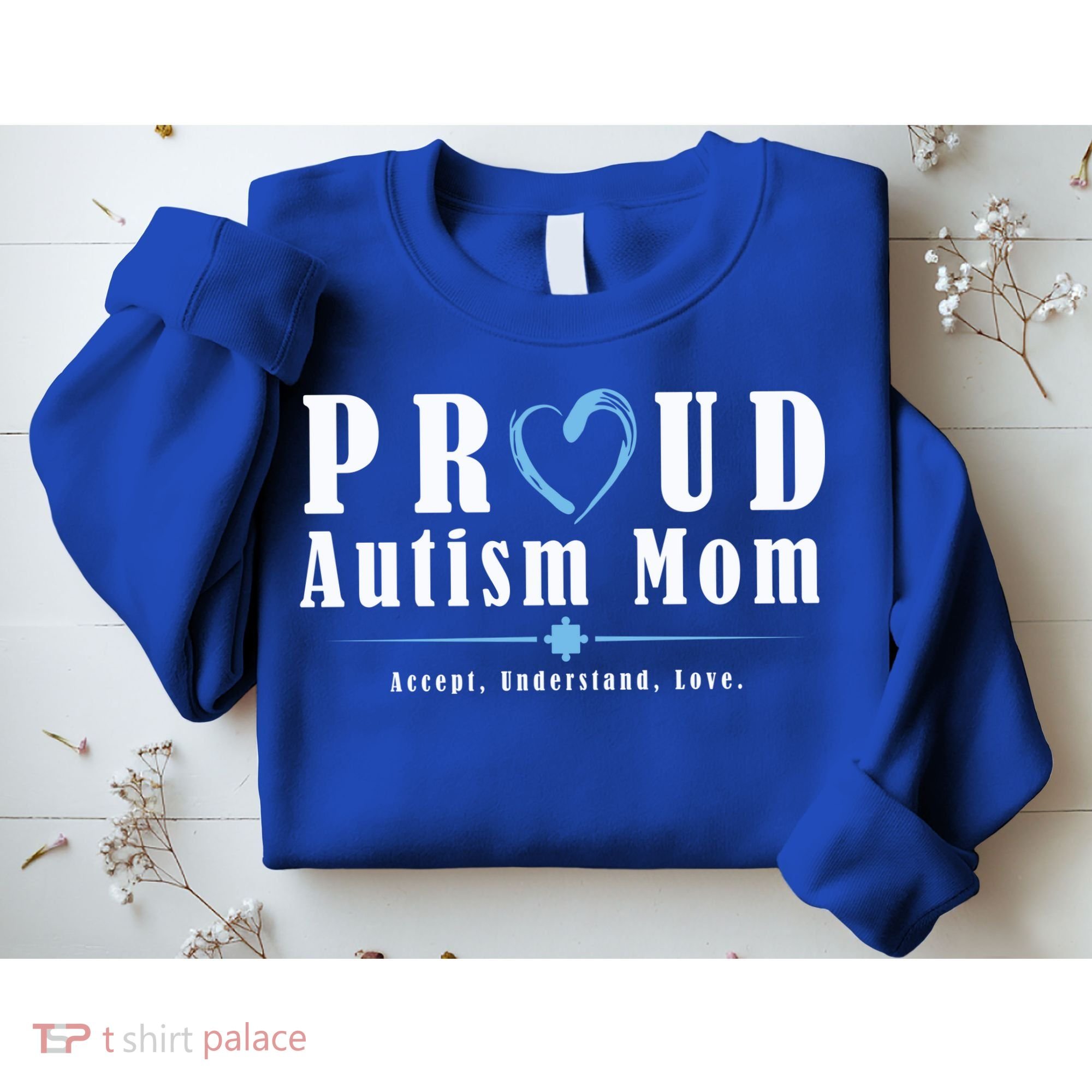 Proud Autism Mom Accept Understand Love Sweatshirt