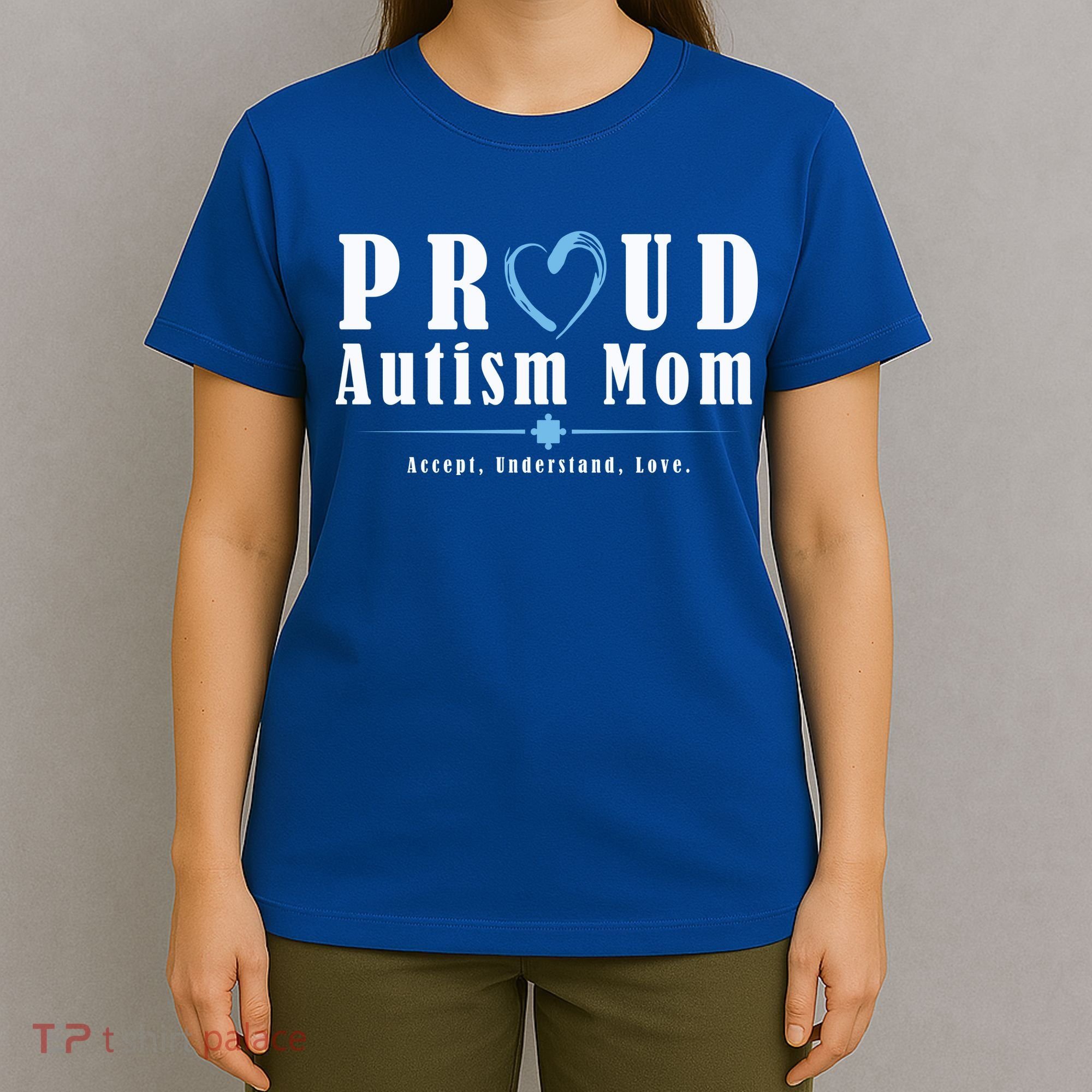 Proud Autism Mom Accept Understand Love T-Shirt