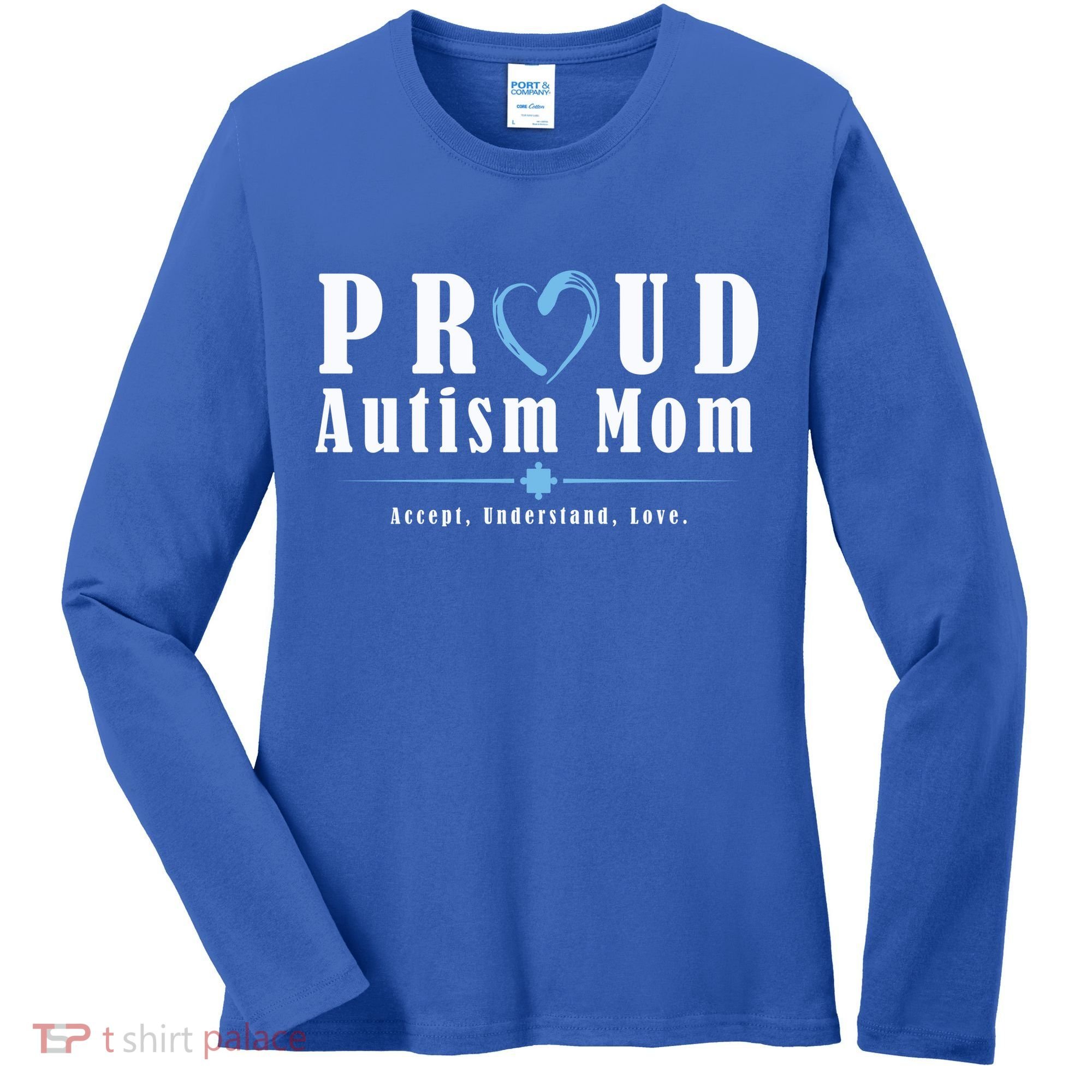 Proud Autism Mom Accept Understand Love Women's Long Sleeve Shirt