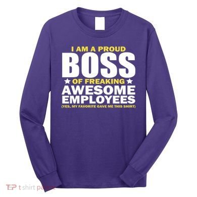 Proud Boss Of Freaking Awesome Employees Long Sleeve Shirt