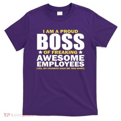 Proud Boss Of Freaking Awesome Employees T-Shirt