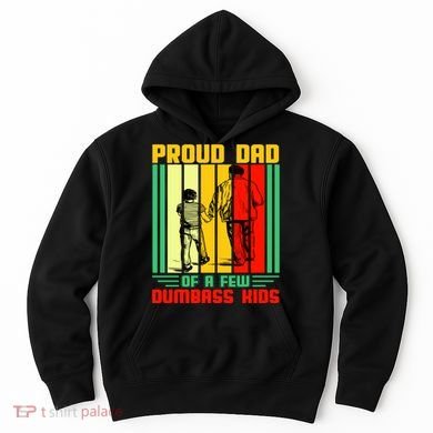 Proud Dad of a few Dumbass Kids Hoodie