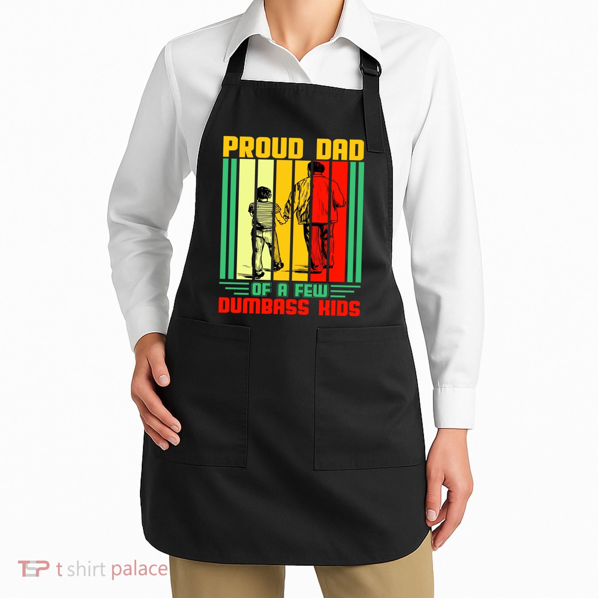 Proud Dad of a few Dumbass Kids Apron
