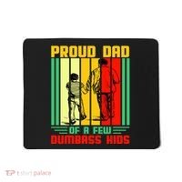Proud Dad of a few Dumbass Kids Mousepad thumb 0