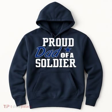 Proud Dad of A Soldier Hoodie