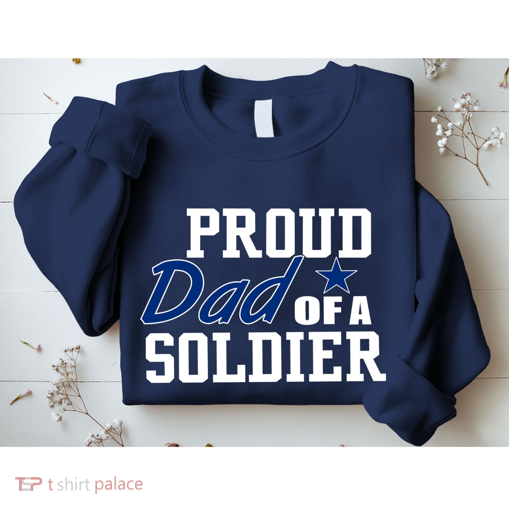 Proud Dad of A Soldier Sweatshirt