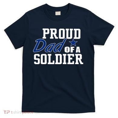 Proud Dad of A Soldier T-Shirt
