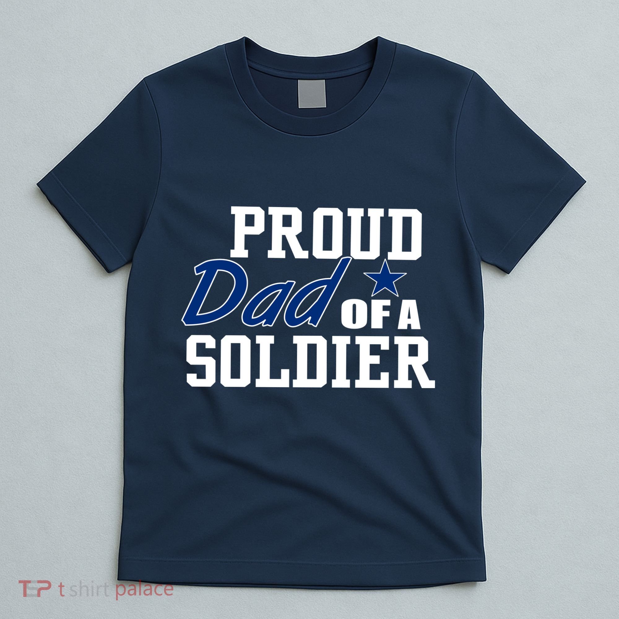 Proud Dad of A Soldier T-Shirt