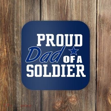 Proud Dad of A Soldier Coaster