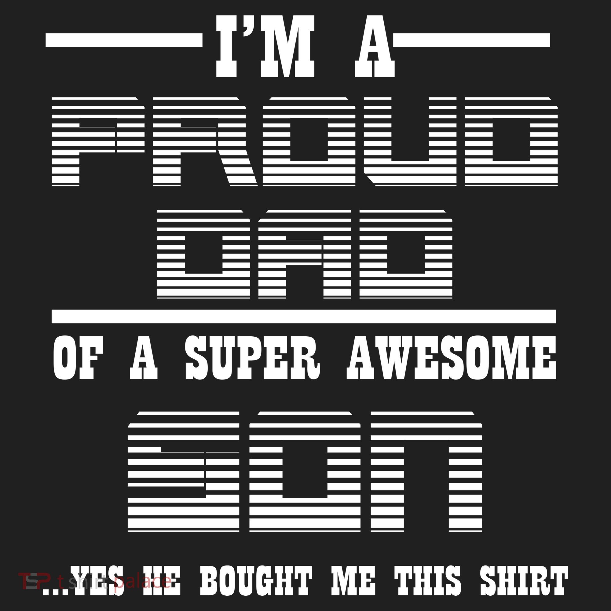 Proud Dad Of A Super Awesome Son Yes He Bought Me This Tumbler