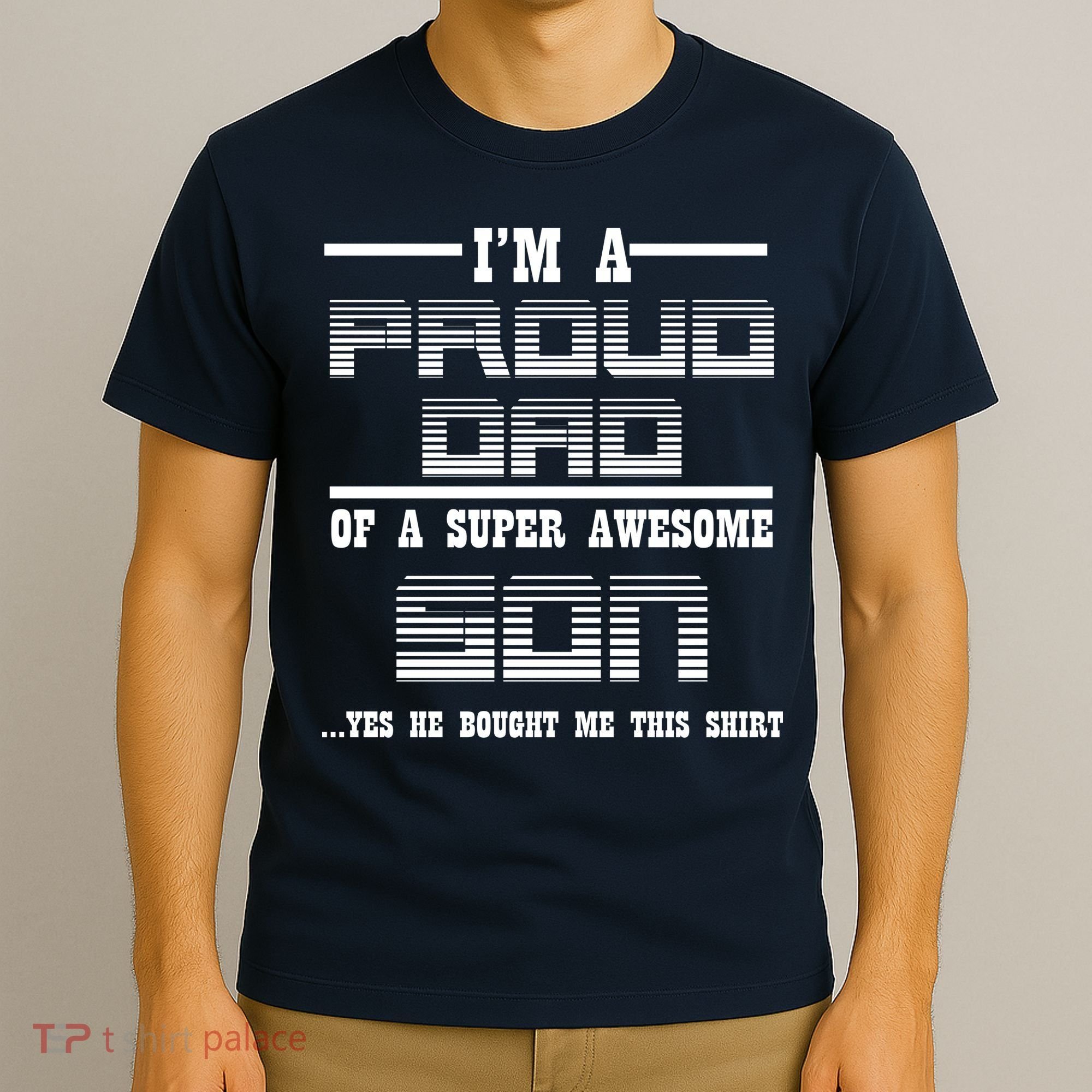 Proud Dad Of A Super Awesome Son Yes He Bought Me This T-Shirt