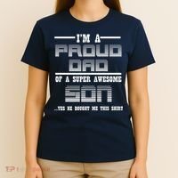 Proud Dad Of A Super Awesome Son Yes He Bought Me This T-Shirt thumb 4