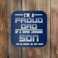 Proud Dad Of A Super Awesome Son Yes He Bought Me This Coaster thumb 0