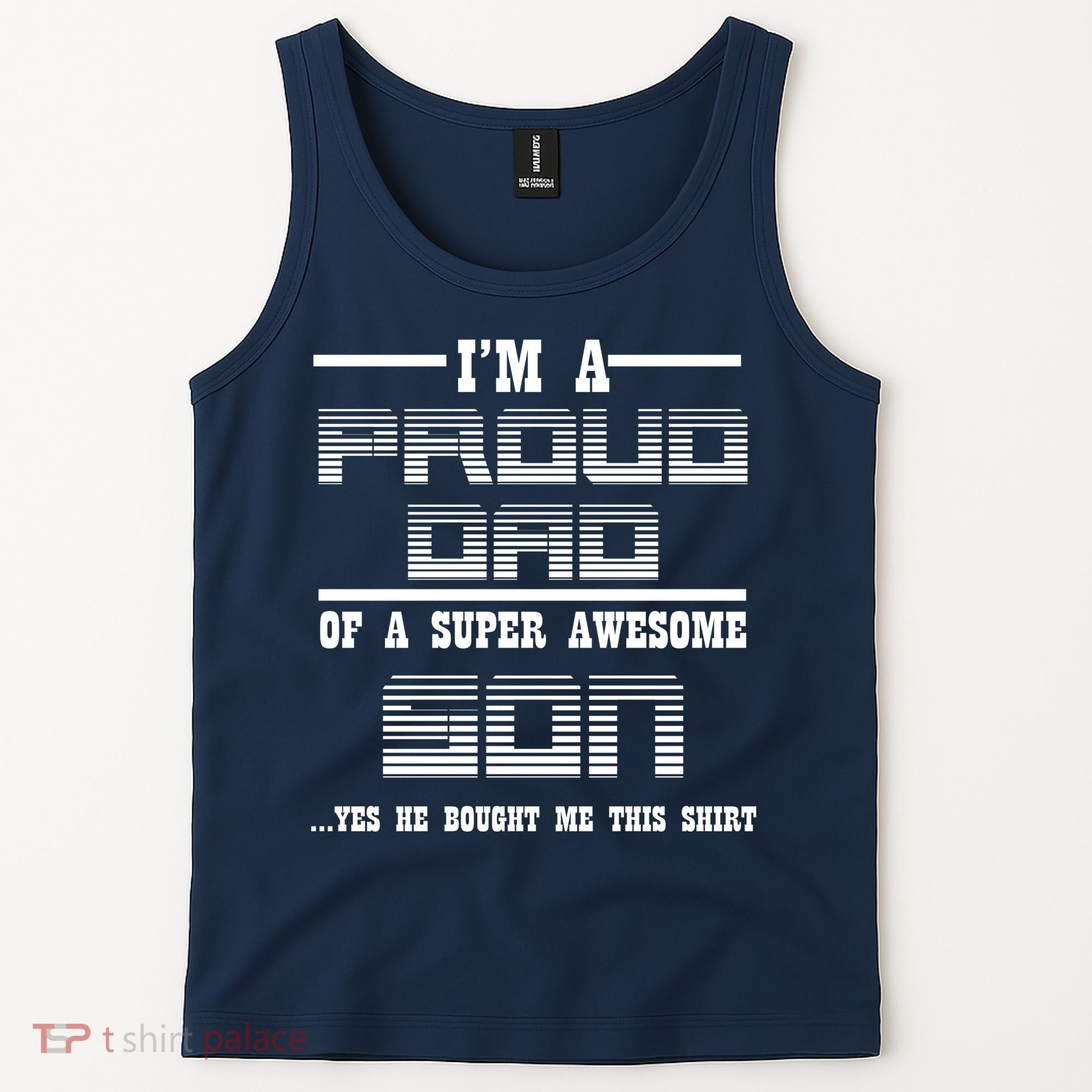 Proud Dad Of A Super Awesome Son Yes He Bought Me This Tank Top