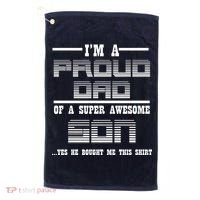 Proud Dad Of A Super Awesome Son Yes He Bought Me This Golf Towel thumb 0